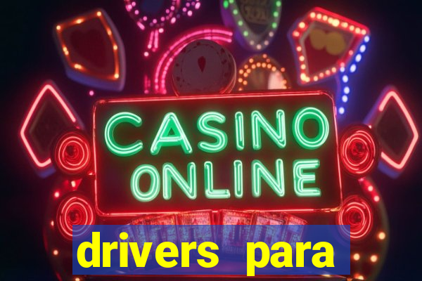 drivers para windows 7 64 bits